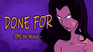 Done For | EPIC The Musical | Animatic