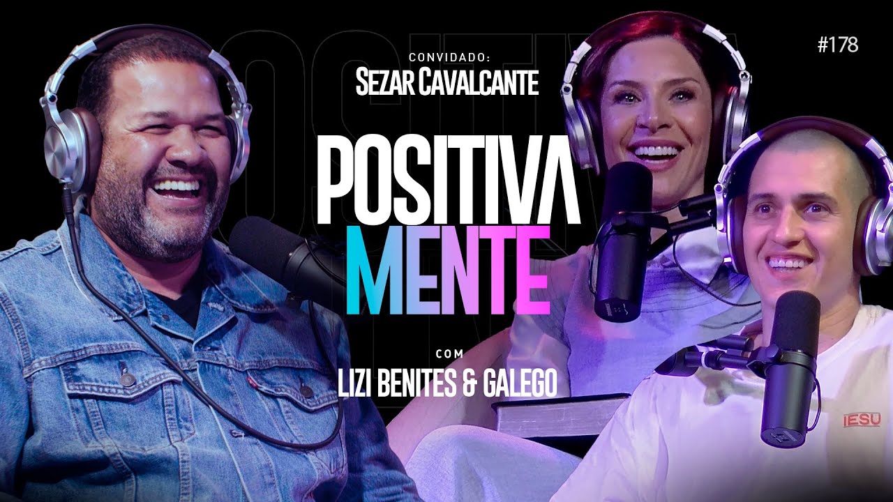 POSITIVAMENTE COM SEZAR CAVALCANTE  #178