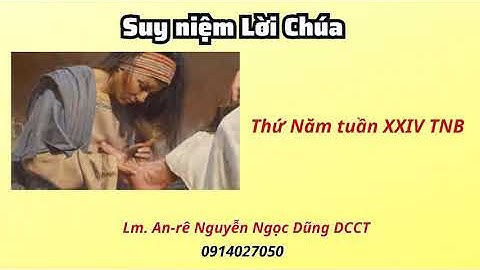 Suy niệm Lời Chúa thứ năm tuần XXIV thường niên B 19/09/2024