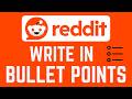 How To Write In Bullet Points On Reddit