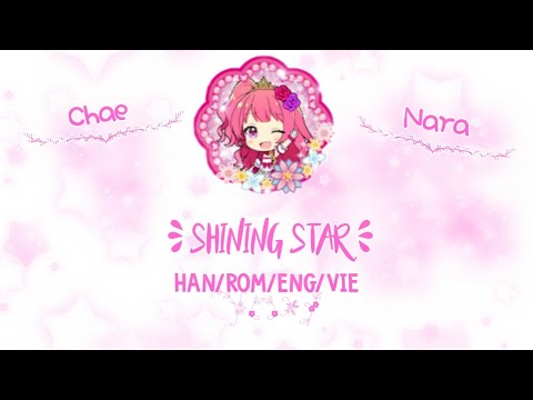 Shining Star ~♪『Color Coded ☆ HAN/ROM/ENG/VIE』✧「Chae Nara ver」 ❥ ❥ ❥ Shining Star!