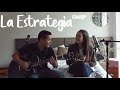 La Estrategia - Cali y el Dandee (J&A Cover)