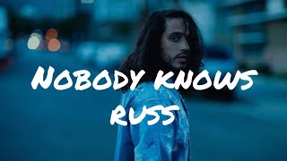 Russ - Nobody knows (Lyrics)