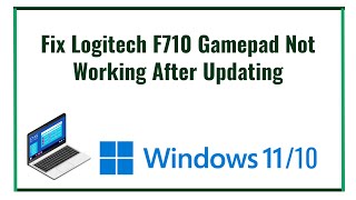 Logitech F710 Gamepad Not Working After Updating Windows 10 FIX Tutorial