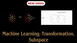 Machine Learning- Transformation, Subspace