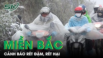 Không Khí Lạnh Tràn Về, Bắc Bộ - Bắc Trung Bộ Đối Mặt Nguy Cơ Rét Đậm Và Dông Lốc Cực Mạnh | SKĐS