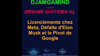 [RÉSUMÉ QUOTIDIEN IA] Licenciements chez Meta, Défaite d'Elon Musk et le Pivot de Google (19...