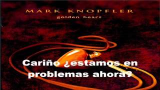 Mark Knopfler - Are We In Trouble Now (Subtitulada al español) chords