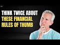Think Twice About These Financial Rules Of Thumb 💡