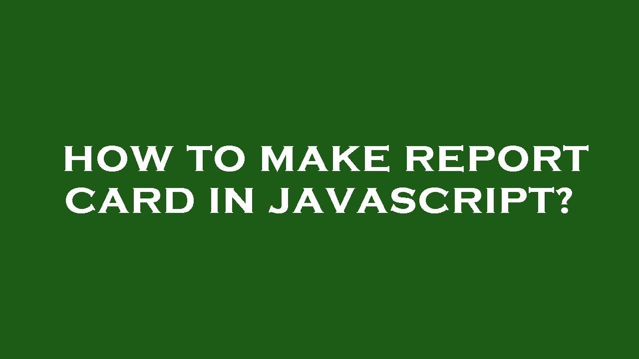 How To Make Report Card In Javascript YouTube how-to-make-report-card-in-javascript-youtube