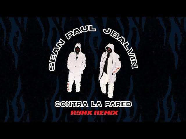 Sean Paul u0026 J Balvin - Contra La Pared (Rynx Remix) class=