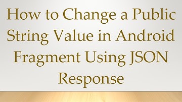 How to Change a Public String Value in Android Fragment Using JSON Response
