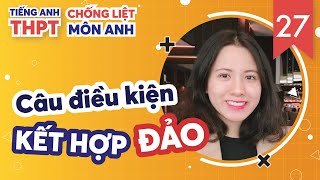 Cách dùng CÂU ĐIỀU KIỆN ĐẢO trong tiếng Anh \/ Chống Liệt Tiếng Anh Ep. 27