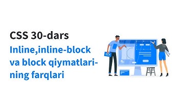 CSS 30-dars. Inline,inline-block va block qiymatlarining farqlari