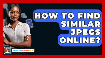 How To Find Similar JPEGs Online? - SearchEnginesHub.com