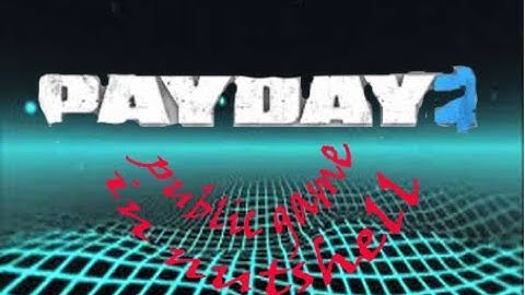 payday 2 public in nutshell
