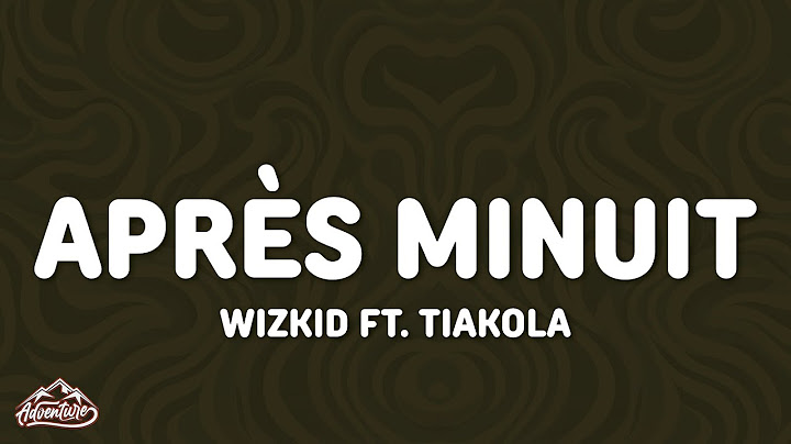 Wizkid - Après Minuit (Lyrics) ft. Tiakola