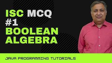 MCQ ON BOOLEAN ALGEBRA FOR ISC AND CBSE | CLASS 12 | COMPUTER SCIENCE