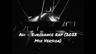 Adi - Eurodance Rap (2023 Mix Version)