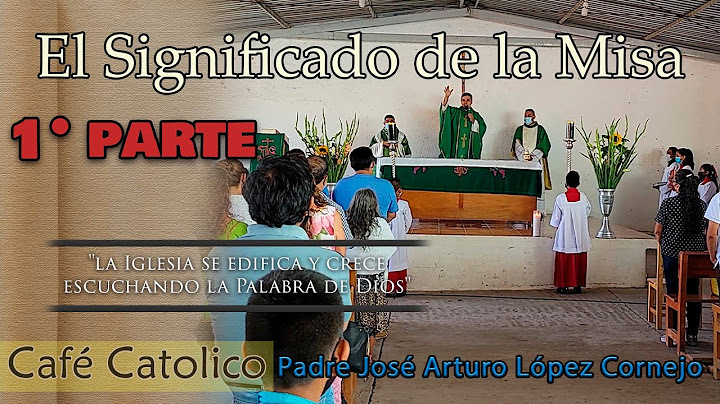El Significado de la Misa Primera Parte - ☕ Café Católico - Padre Arturo Cornejo ✔️