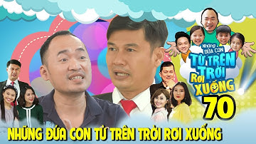 NHỮNG ĐỨA CON TỪ TRÊN TRỜI RƠI XUỐNG | TẬP 70 | Tiết Cương 