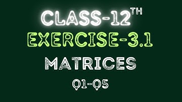 Class 12 | Chapter 3 | Matrices |Exercise-3.1 | Q1-Q5 |  Maths | Ncert | Explained| By Raja Babu