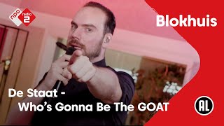 De Staat - Who&#39;s Gonna Be The GOAT? | NPO Radio 2