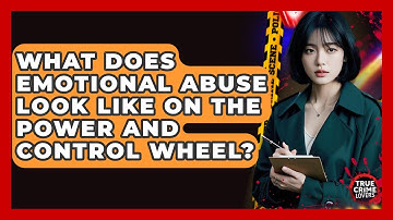 What Does Emotional Abuse Look Like On The Power And Control Wheel? - True Crime Lovers