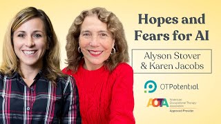 Hopes and Fears for AI: OT CEU Course with Alyson Stover and Karen Jacobs