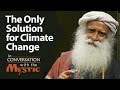 The Only Solution to Climate Change | Suhel Seth with Sadhguru | World Population Day 2018