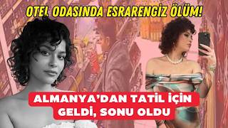 Otel Odasında Esrarengiz Ölüm Almanya’dan Tatil Için Geldi, Sonu Oldu