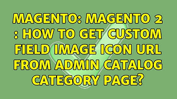 Magento: Magento 2 : How to get Custom Field Image Icon url from admin catalog category page?