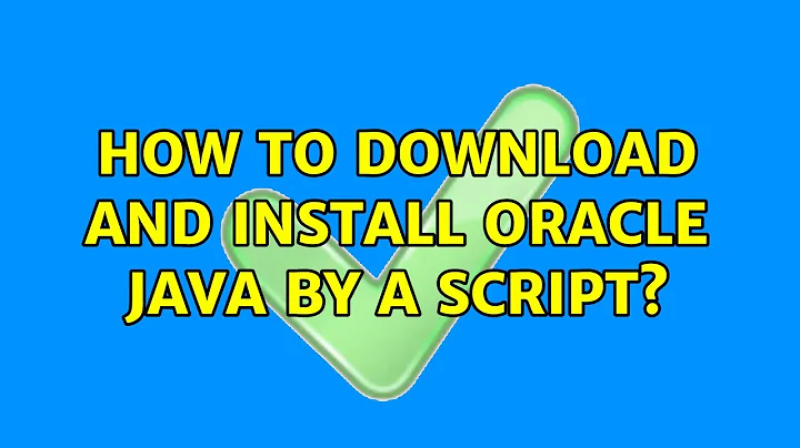 Ubuntu: How to download and install Oracle Java by a script?