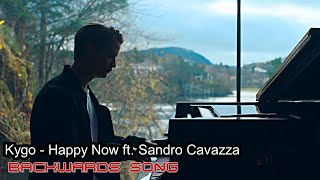 Kygo - Happy Now ft. Sandro Cavazza . BACKWARDS SONG