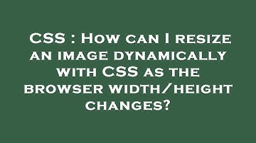 CSS : How can I resize an image dynamically with CSS as the browser width/height changes?