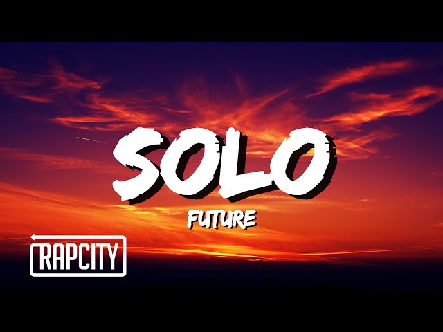 Future - Solo (Lyrics) class=