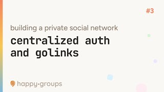 #3 centralized auth and golinks — building a private social network