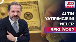 Altın Ve Gümüş İçin Beklentiler Ne Yönde? İslam Memiş Açıkladı Tv100 Haber