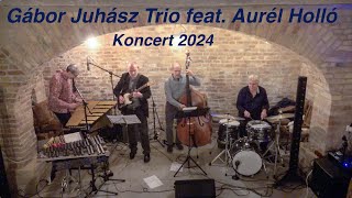 Gábor Juhász Trio feat. Aurél Holló  - koncert 2024