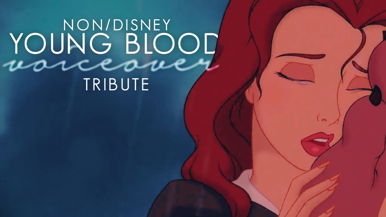 Non/Disney - Young Blood [Voiceover Tribute]