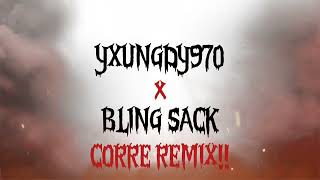 CORRE REMIX - BLING SACK Ft YXUNGDY970