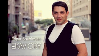 Смотреть Edgar Shahinyan - Ekav Ory (2020) Видеоклип!