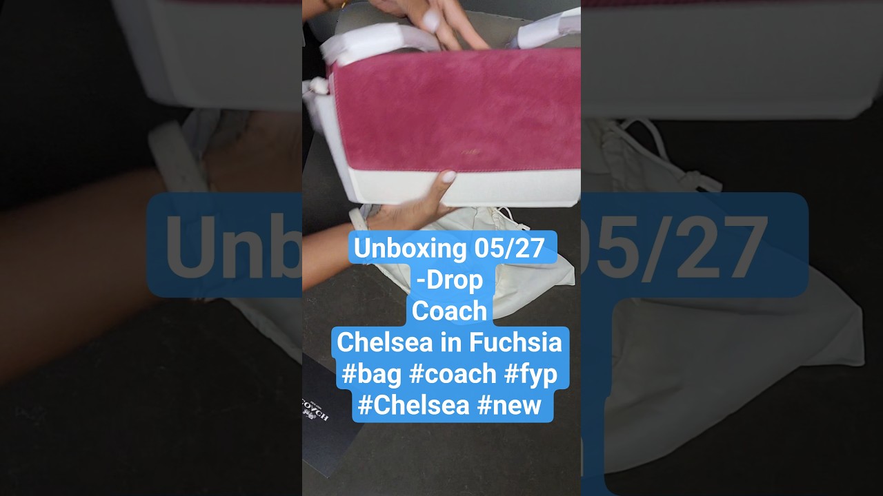 Unboxing 05/27 -Drop CoachChelsea in Fuchsia#bag #coach #fyp #Chelsea #new