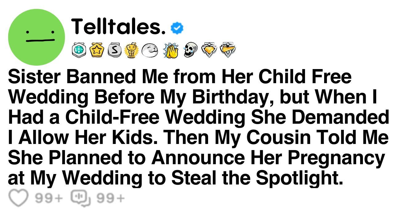 Sister Banned Me from Her Child Free Wedding Before My Birthday, but When I Had a Child-Free....