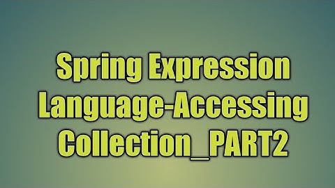 46.Spring Expression Language-Accessing Collection_PART2