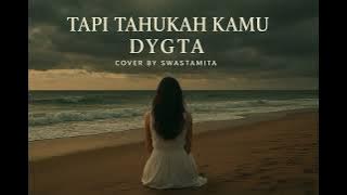 Download lagu TAPI TAHUKAH KAMU – DYGTA (Cover by Swastamita)