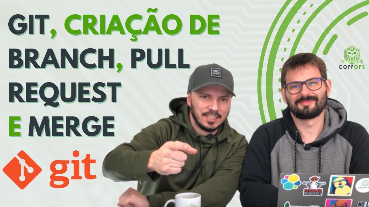 GIT, CRIAÇÃO DE BRANCH, PULL REQUEST E MERGE [EP2] | COFFOPS - YouTube