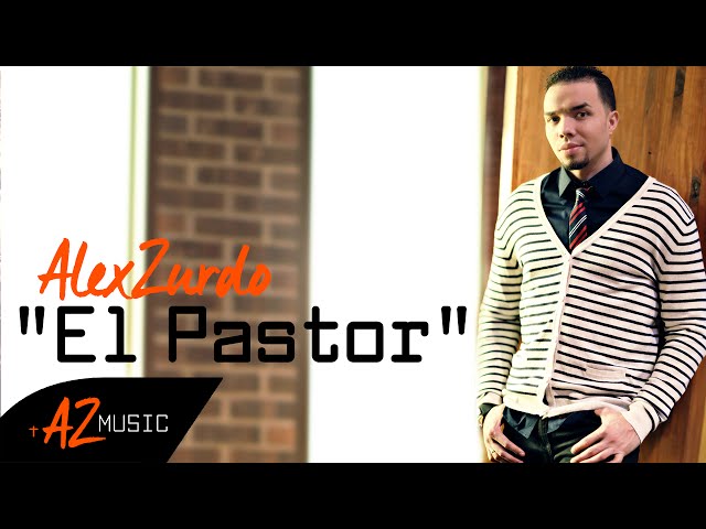 Alex Zurdo - El Pastor
