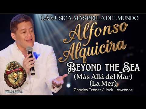 Beyond the Sea - Alfonso Alquicira - La Música Mas Bella del Mundo - Francia