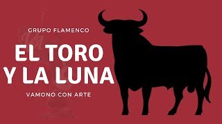 Video thumbnail of "Vámono con Arte, grupo flamenco. El Toro y la Luna."